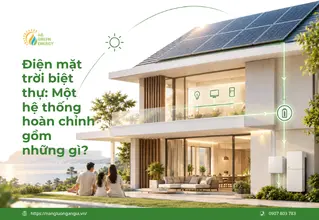 Điện mặt trời biệt thự Một hệ thống hoàn chỉnh gồm những gì?